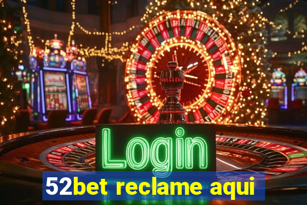 52bet reclame aqui